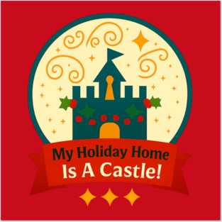 My Holiday Home Is A Castle Snowglobe Posters and Art
