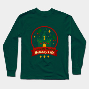 Living The Magical Holiday Life Long Sleeve T-Shirt
