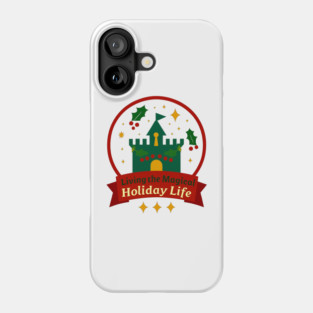 Living The Magical Holiday Life Phone Case