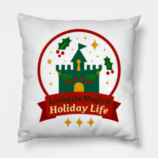 Living The Magical Holiday Life Pillow