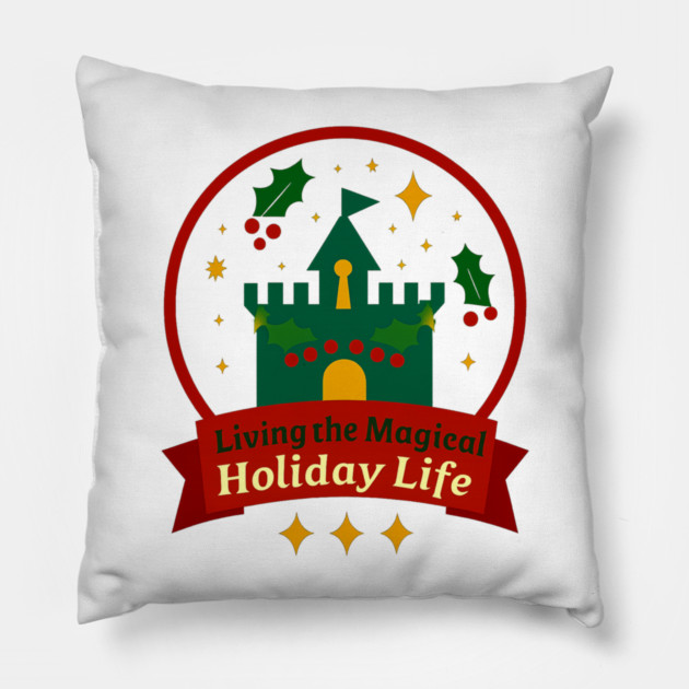 Living The Magical Holiday Life Pillow by Disney For Seniors