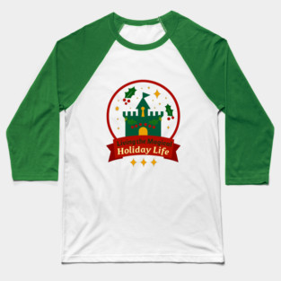 Living The Magical Holiday Life Baseball T-Shirt