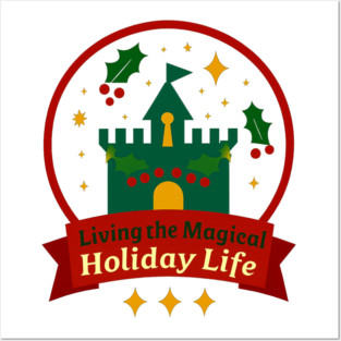 Living The Magical Holiday Life Posters and Art