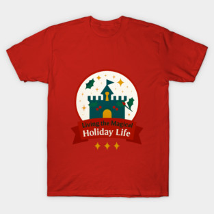 Living the Magical Holiday Life Snowglobe T-Shirt