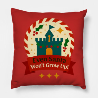 Even Santa Won't Grow Up Snow Globe Pillow