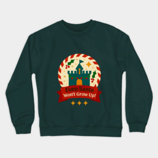 Even Santa Won't Grow Up Snow Globe Crewneck Sweatshirt