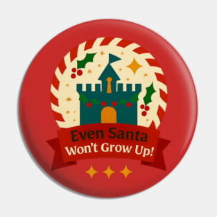 Even Santa Won't Grow Up Snow Globe Pin