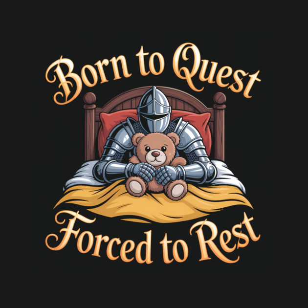 Born to Quest, forced to Rest - Funny Medieval Memeshirt - Medieval ...
