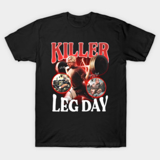 Tom Platz Leg Day KiIler T-Shirt