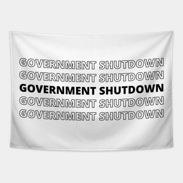 Government-Shutdown Tapestry by Creatifly Graphic Tees