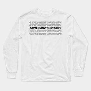 Government-Shutdown Long Sleeve T-Shirt