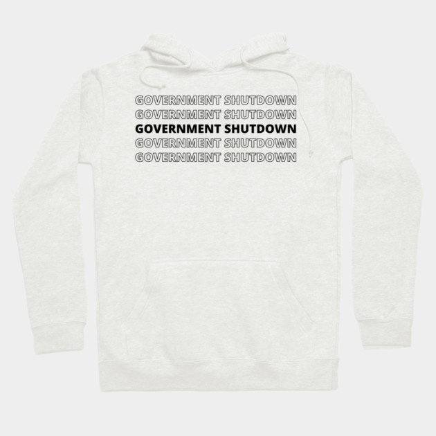 Government-Shutdown Hoodie by Creatifly Graphic Tees