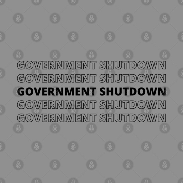 Government-Shutdown by Creatifly Graphic Tees