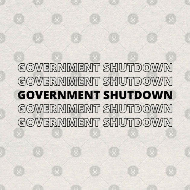Government-Shutdown by Creatifly Graphic Tees