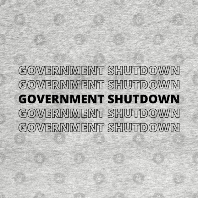 Government-Shutdown by Creatifly Graphic Tees