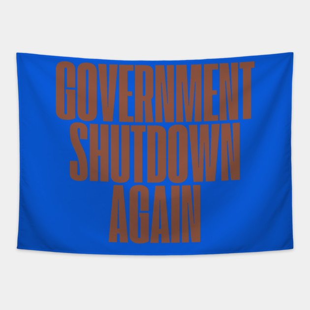 Government-Shutdown Tapestry by Creatifly Graphic Tees