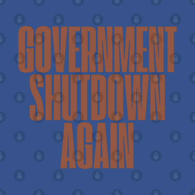 Government-Shutdown by Creatifly Graphic Tees