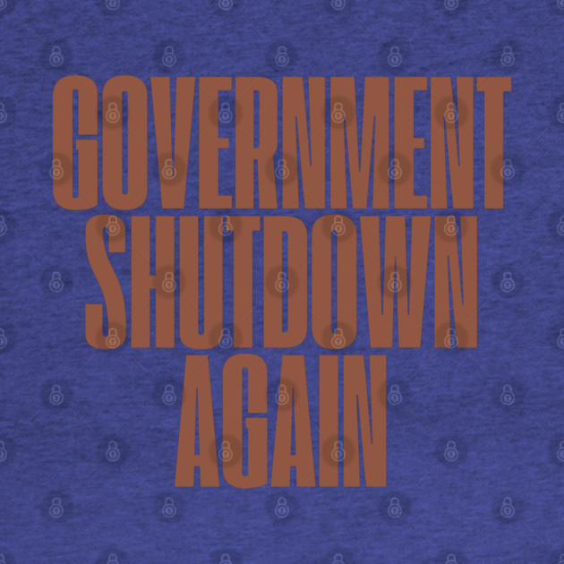 Government-Shutdown by Creatifly Graphic Tees