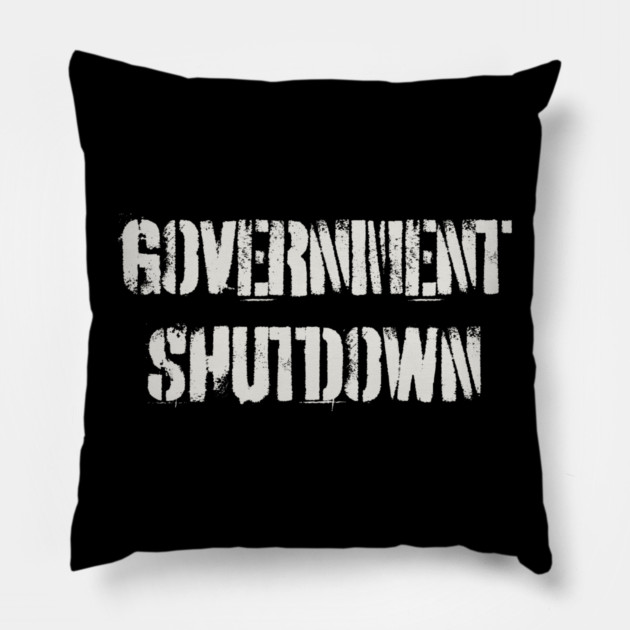 Government-Shutdown Pillow by Creatifly Graphic Tees