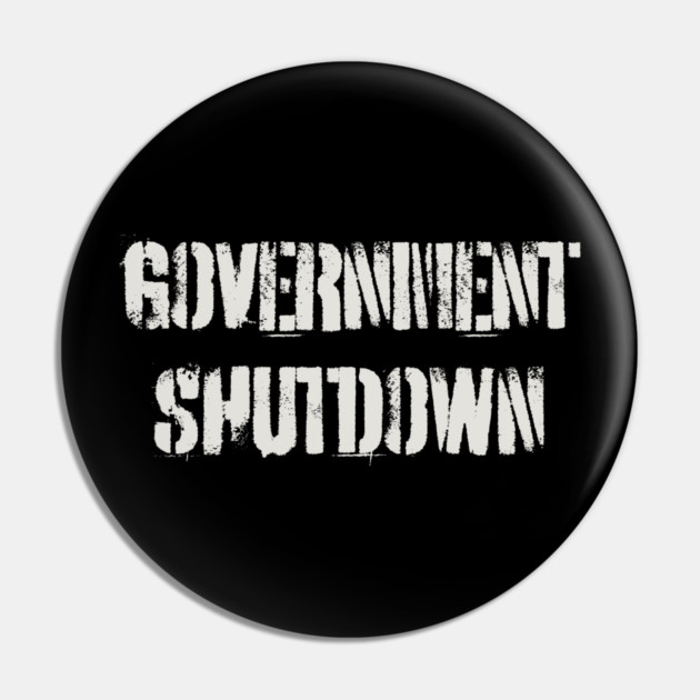 Government-Shutdown Pin by Creatifly Graphic Tees