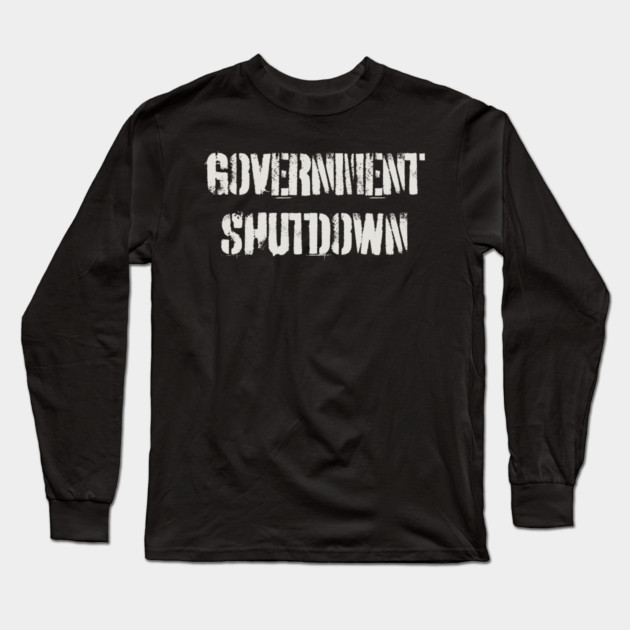 Government-Shutdown Long Sleeve T-Shirt by Creatifly Graphic Tees