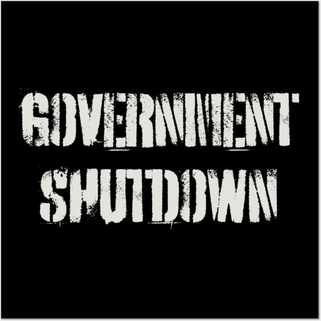 Government-Shutdown Wall Art by Creatifly Graphic Tees