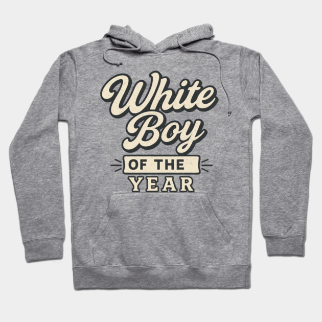 White-Boy-of-the-Year Hoodie by ArtistTee ⭐⭐⭐⭐⭐