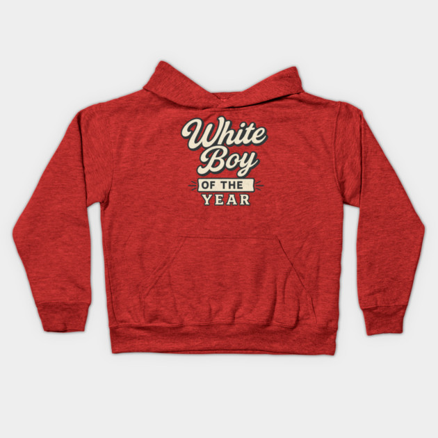 White-Boy-of-the-Year Kids Hoodie by ArtistTee ⭐⭐⭐⭐⭐