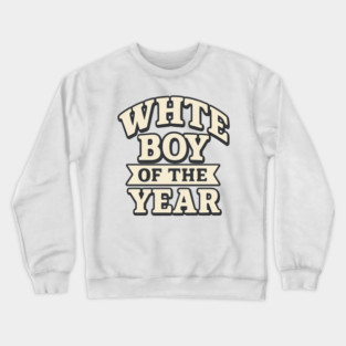 White Boy of the Year Crewneck Sweatshirt