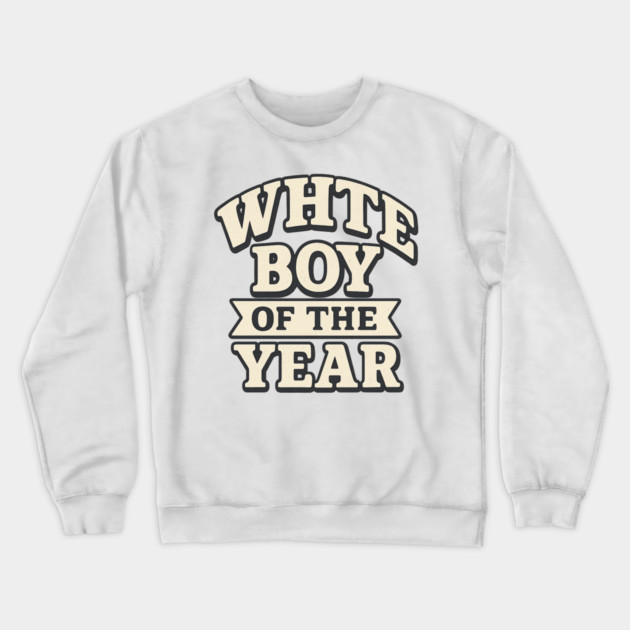 White Boy of the Year Crewneck Sweatshirt by ArtistTee ⭐⭐⭐⭐⭐