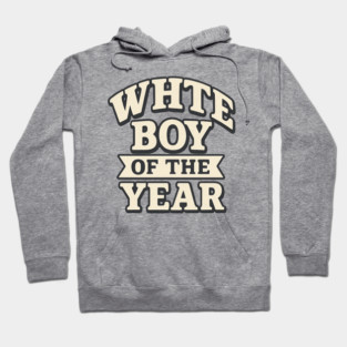 White Boy of the Year Hoodie