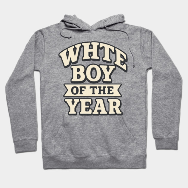 White Boy of the Year Hoodie by ArtistTee ⭐⭐⭐⭐⭐