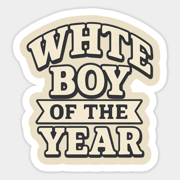 White Boy of the Year Sticker by ArtistTee ⭐⭐⭐⭐⭐