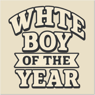 White Boy of the Year Posters and Art