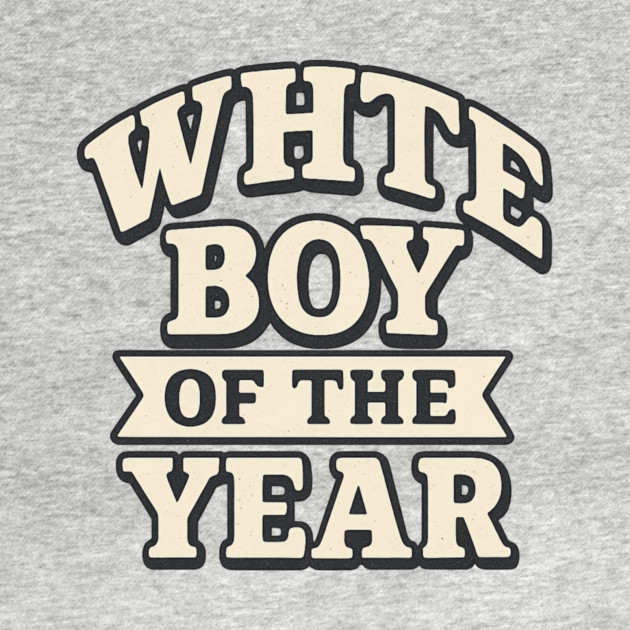 White Boy of the Year by ArtistTee ⭐⭐⭐⭐⭐