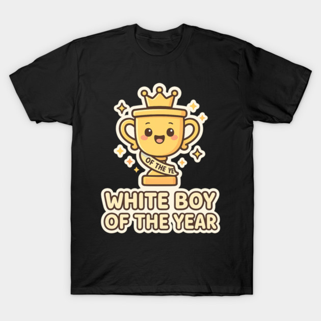 White-Boy-of-the-Year T-Shirt by ArtistTee ⭐⭐⭐⭐⭐