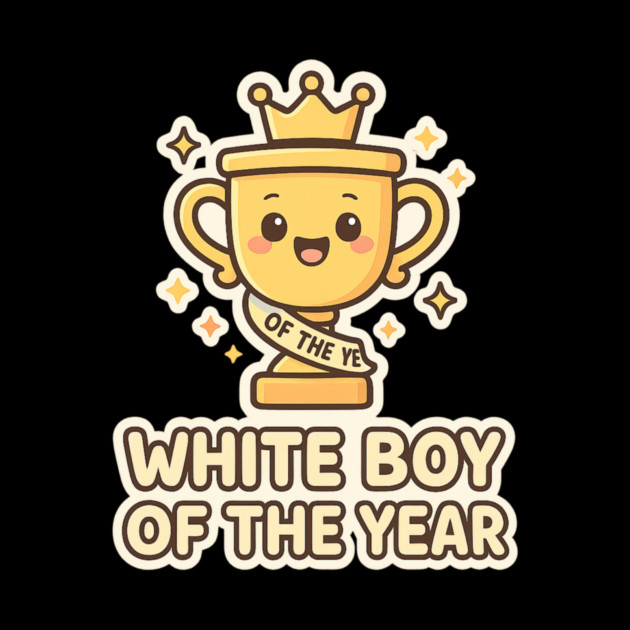 White-Boy-of-the-Year by ArtistTee ⭐⭐⭐⭐⭐