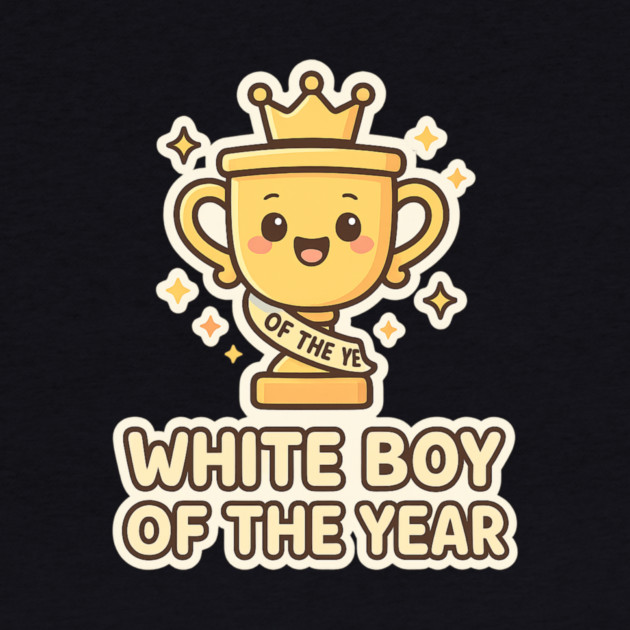 White-Boy-of-the-Year by ArtistTee ⭐⭐⭐⭐⭐
