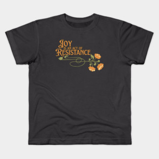 Joy is an Act of Resistance - Nouveau Kids T-Shirt