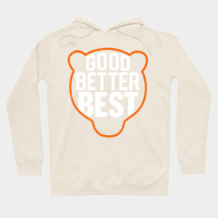 good-better-best Hoodie