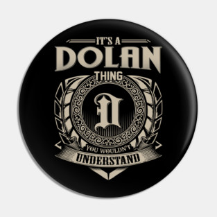 It's A DOLAN Thing You Wouldn't Understand Personalized Family Name Pin