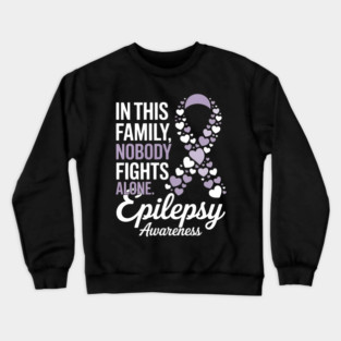 Epilepsy Awareness In This Family Nobody Fights Crewneck Sweatshirt