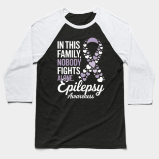 Epilepsy Awareness In This Family Nobody Fights Baseball T-Shirt