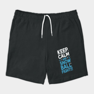 Keep Calm And Snowball Fight Shorts