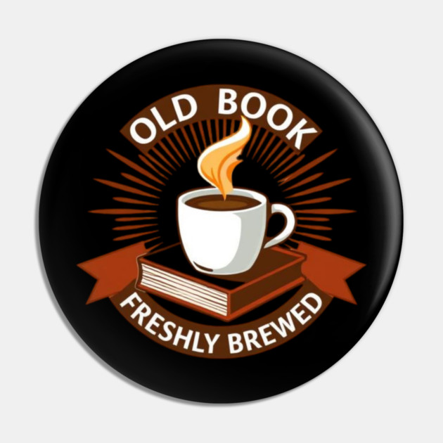 Old Book Aroma  Freshly Brewed Pin by SR8891