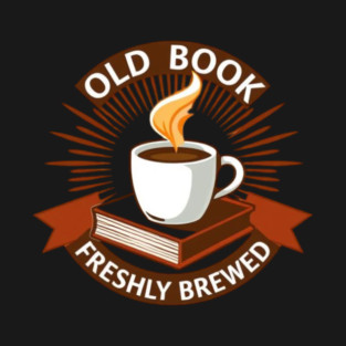 Old Book Aroma  Freshly Brewed T-Shirt