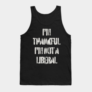 i'm-thankful-i'm-not-a-liberal Tank Top