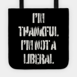 i'm-thankful-i'm-not-a-liberal Tote