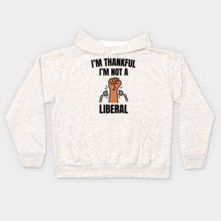 i'm-thankful-i'm-not-a-liberal Kids Hoodie
