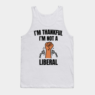 i'm-thankful-i'm-not-a-liberal Tank Top